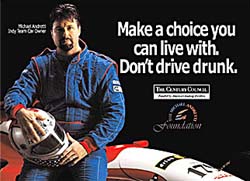 Ad that features Michael Andretti as part of a television and print campaign for The Century Council, a Washington D.C. based anti-drunk driving advocacy organization 